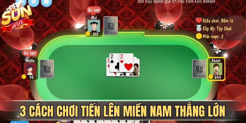 Cách Chơi Tiến Lên Miền Nam Thắng Lớn Cho Newbie 2026 | Hình số 4 3 cách chơi Tiến Lên Miền Nam thắng lớn