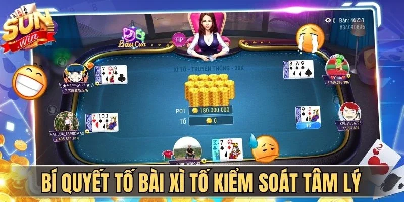 Bí Quyết Tố Bài Xì Tố Chuẩn Cao Thủ Dành Cho Hội Viên Sunwin | Hình số 3 Bí quyết tố bài Xì Tố kiểm soát tâm lý