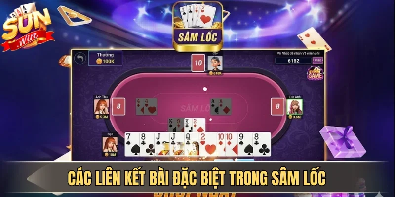Hướng Dẫn Cách Chơi Sâm Lốc SUNWIN Cho Người Mới Bắt Đầu | Hình số 4 Các liên kết bài đặc biệt trong Sâm lốc