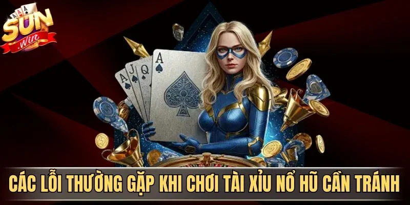 Tài Xỉu Nổ Hũ Là Gì? Khám Phá Cách Chơi Và Cơ Hội Thưởng Lớn | Hình số 4 Các lỗi thường gặp khi chơi tài xỉu nổ hũ cần tránh