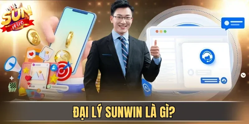 Đại Lý Sunwin| Hợp Tác Không Giới Hạn, Nhận Hoa Hồng 60% | Hình số 1 Đại lý Sunwin là gì?