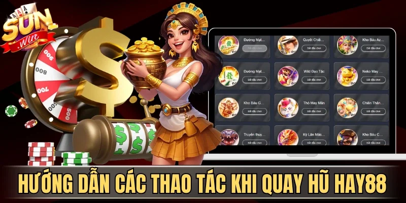 Nổ Hũ Hay88 - Quay Hũ Đổi Thưởng Trúng Jackpot Liên Tục | Hình số 4 Hướng dẫn các thao tác khi quay hũ Hay88
