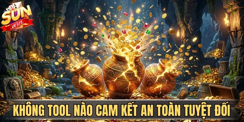 Tool Nổ Hũ - Công Cụ Hỗ Trợ Tuyệt Vời Trúng Jackpot Ầm Ầm | Hình số 4 Không tool hỗ trợ nào cam kết an toàn tuyệt đối