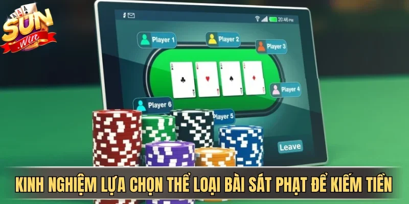 So Sánh Xì Tố Và Poker - Đâu Là Lựa Chọn Khôn Ngoan Cho Bạn? | Hình số 4 Kinh nghiệm lựa chọn thể loại bài sát phạt để kiếm tiền