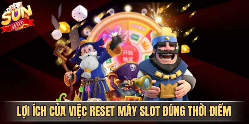 Cách Reset Máy Slot Đúng Thời Điểm Giúp Tối Ưu Trải Nghiệm | Hình số 1 Lợi ích của việc reset máy slot đúng thời điểm