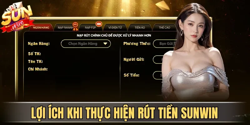 Rút Tiền Sunwin| Hướng Dẫn Nhận Thưởng Nhanh Cho Tân Binh | Hình số 2 Lợi ích khi thực hiện rút tiền Sunwin