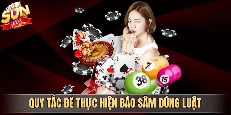 Luật Báo Sâm Là Gì? Quy Tắc Quan Trọng Cần Nắm Rõ | Hình số 2 Quy tắc để thực hiện báo Sâm đúng luật