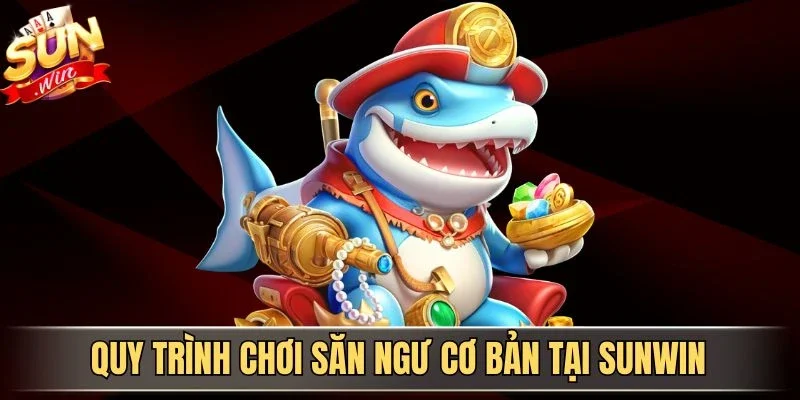Tỷ Phú Đại Dương Sunwin - Trải Bắn Cá Biển Cả Đổi Thưởng Hấp Dẫn | Hình số 3 Quy trình chơi săn ngư cơ bản tại Sunwin