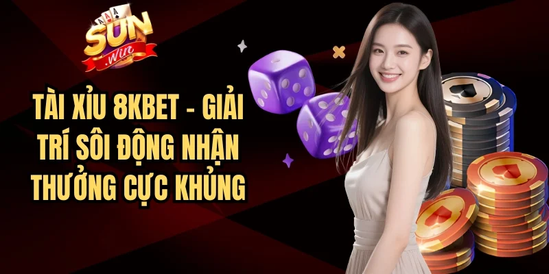 Tài Xỉu 8kbet - Giải Trí Sôi Động Nhận Thưởng Cực Khủng | Hình số 1 Tài Xỉu 8kbet – Giải Trí Sôi Động Nhận Thưởng Cực Khủng