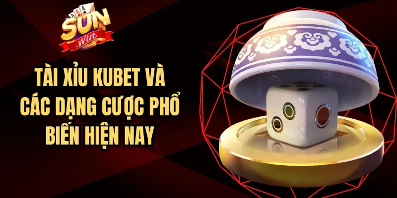 Tài Xỉu KUBET Và Các Dạng Cược Phổ Biến Hiện Nay | Hình số 3 Tài Xỉu KUBET Và Các Dạng Cược Phổ Biến Hiện Nay
