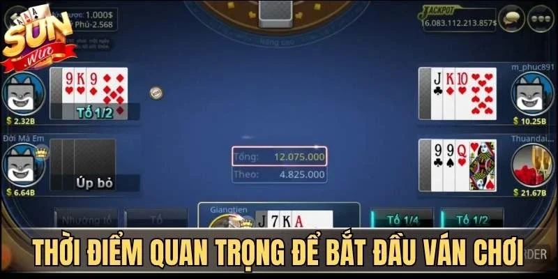 Bí Quyết Tố Bài Xì Tố Chuẩn Cao Thủ Dành Cho Hội Viên Sunwin | Hình số 2 Thời điểm quan trọng để bắt đầu ván chơi