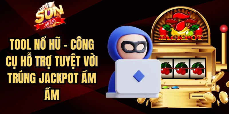 Tool Nổ Hũ - Công Cụ Hỗ Trợ Tuyệt Vời Trúng Jackpot Ầm Ầm | Hình số 4 Tool Nổ Hũ – Công Cụ Hỗ Trợ Tuyệt Vời Trúng Jackpot Ầm Ầm