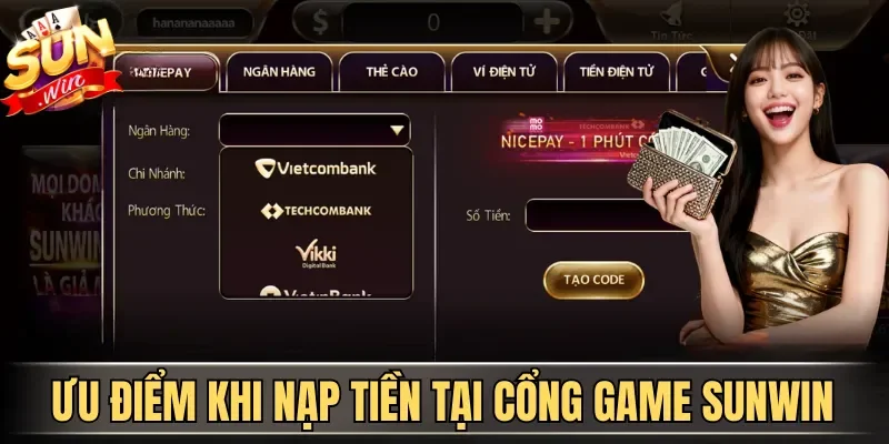 Nạp Tiền Sunwin Đa Phương Thức Thanh Toán Thành Công 100% | Hình số 1 Ưu điểm khi nạp tiền tại cổng game Sunwin