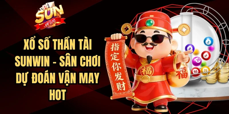 Xổ Số Thần Tài Sunwin - Sân Chơi Dự Đoán Vận May Hot | Hình số 4 Xổ Số Thần Tài Sunwin – Sân Chơi Dự Đoán Vận May Hot